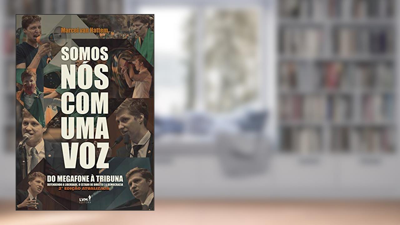 Capa de Somos nós com uma voz: do megafone à tribuna defendendo a liberdade, o estado de direito e a democracia, do autor Marcel Hattem Van