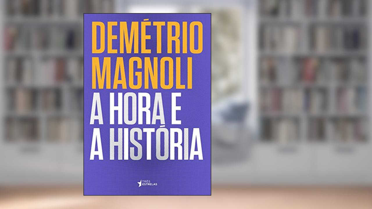 Capa de A Hora e a História, do autor Demétrio Magnoli