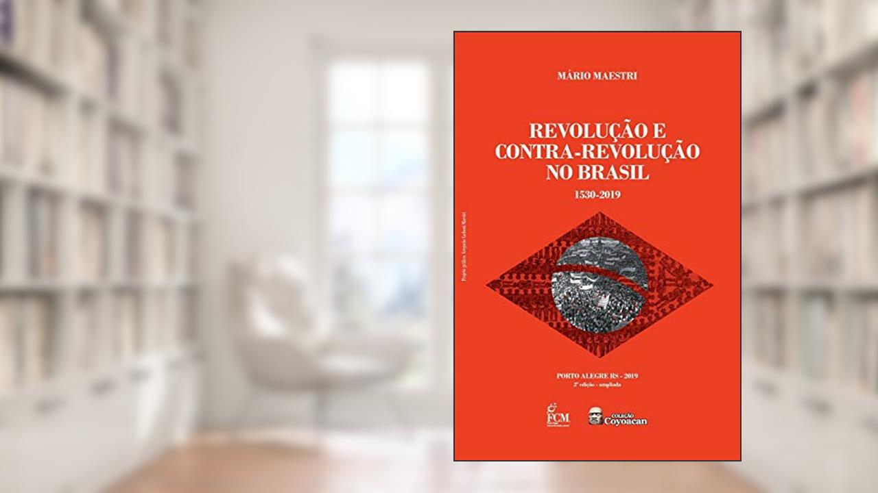 Capa de Revolução E Contra-revolução No Brasil: 1530-2019, do autor Mário Maestri