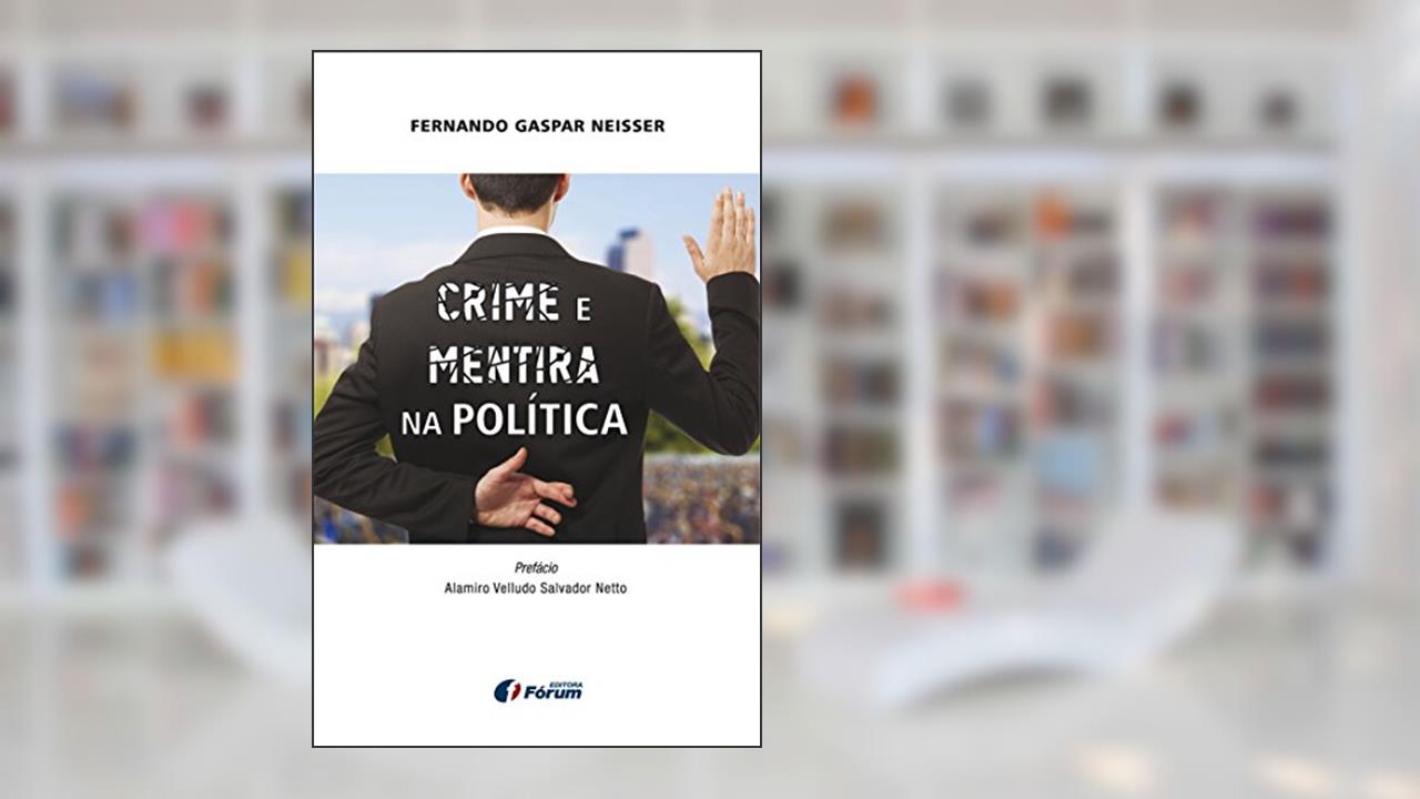 Capa de Crime e mentira na política, do autor Fernando Neisser