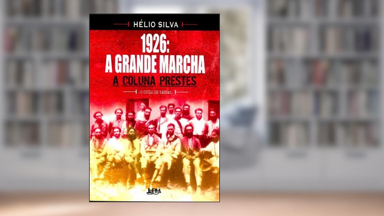 Capa de 1926: a Grande Marcha - a Coluna Prestes, do autor Helio Silva