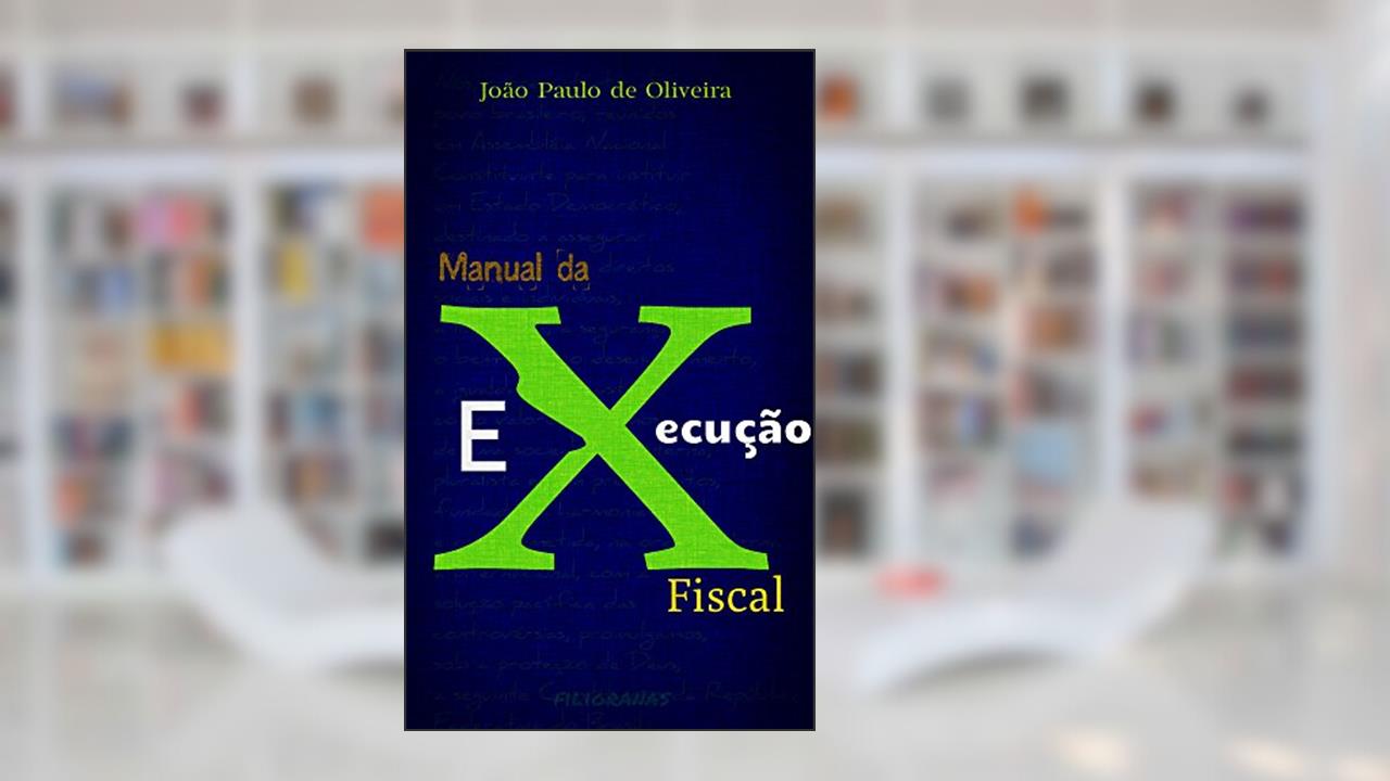 Capa de Manual da Execução Fiscal, do autor João Paulo de Oliveira