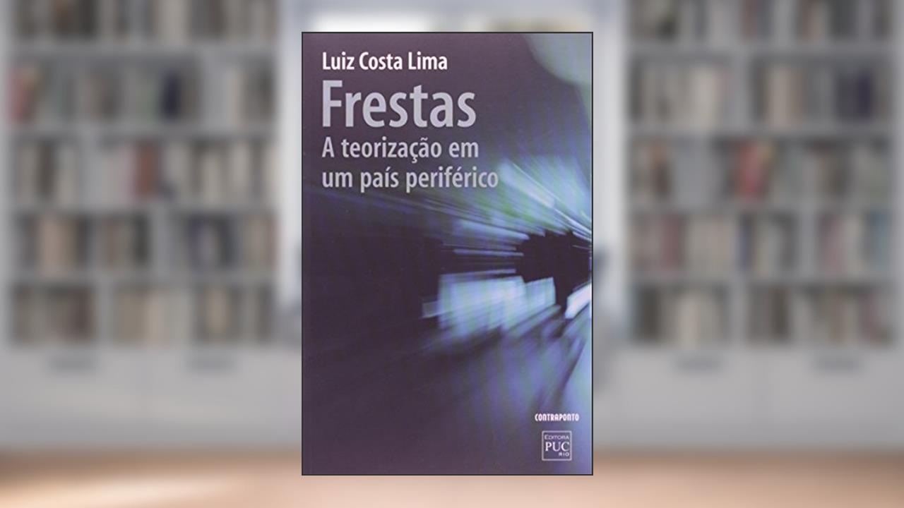 Capa de Frestas. A Teorizacao em Um Pais Periferico, do autor Luiz Costa Lima