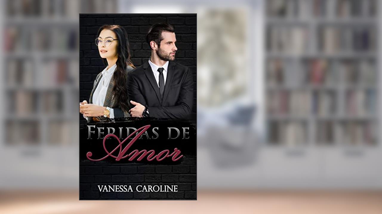 Feridas de Amor, do autor Vanessa Caroline