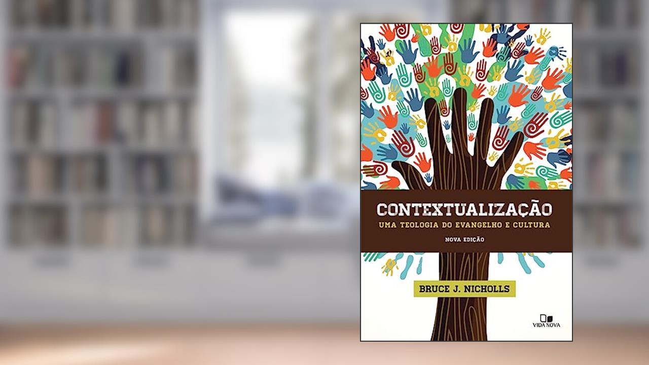 Capa de Contextualização: uma Teologia do Evangelho e Cultura - Nova Edição, do autor Bruce J. Nicholls