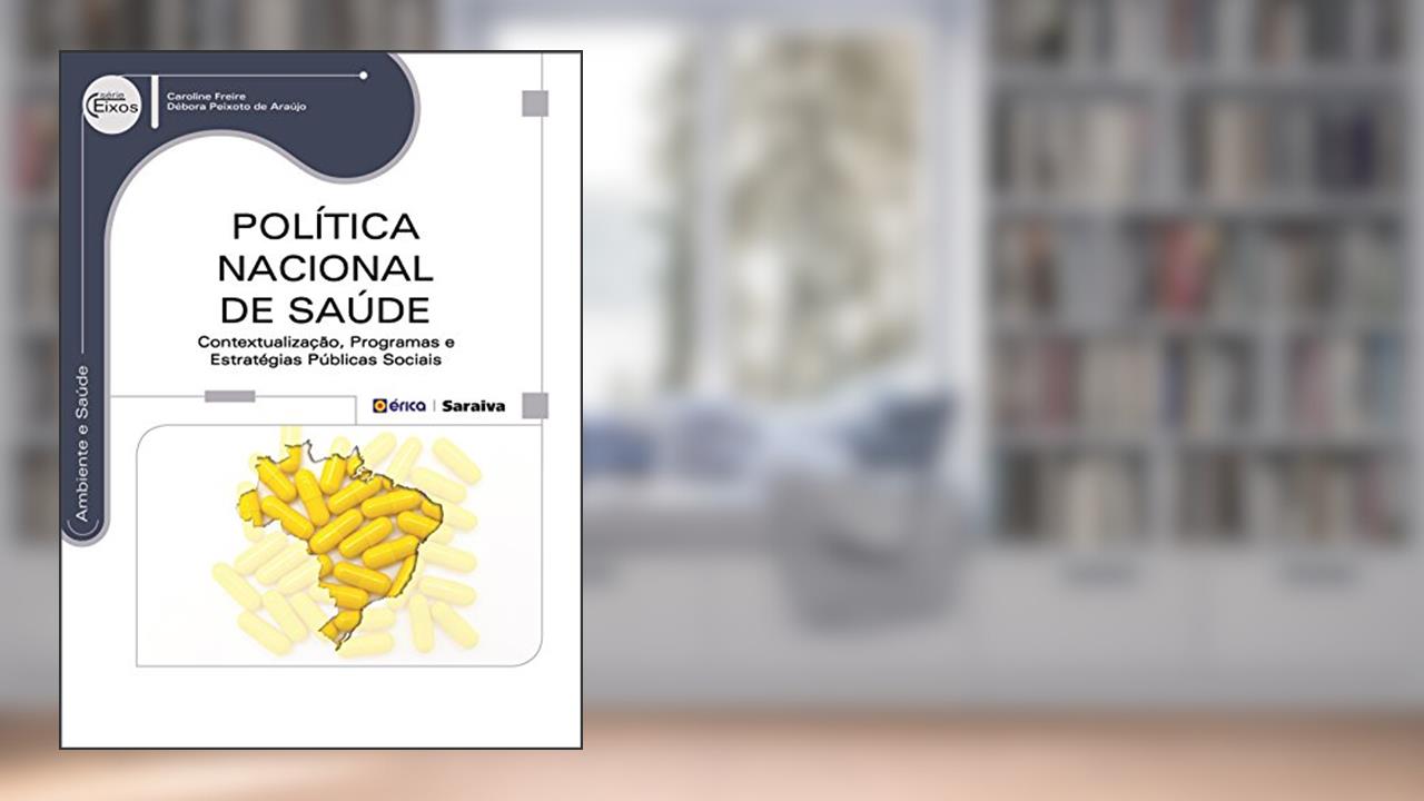 Capa de Política Nacional de Saúde: Contextualização, programas e estratégias públicas sociais, do autor Caroline Freire e Débora Peixoto de Araújo