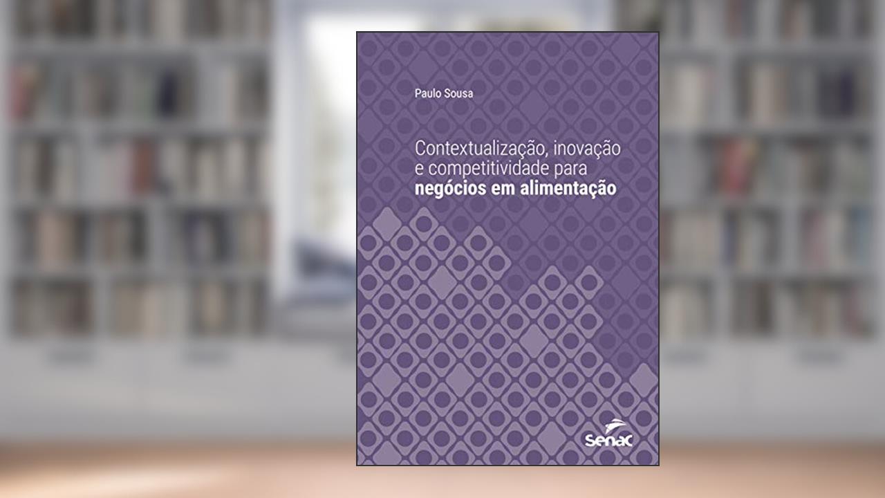 Capa de Contextualização, inovação e competitividade para negócios em alimentação (Série Universitária), do autor Paulo Sousa