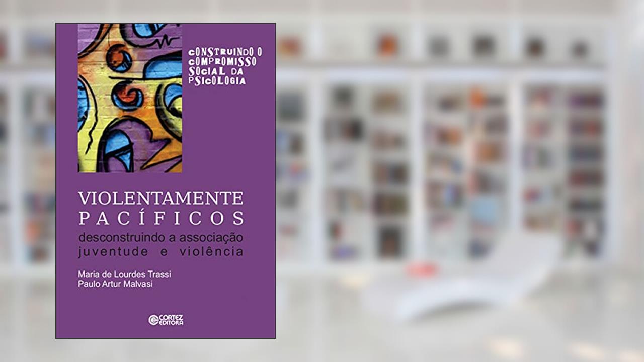 Capa de Violentamente pacíficos: desconstruindo a associação juventude e violência, do autor Maria de Lourdes Trassi