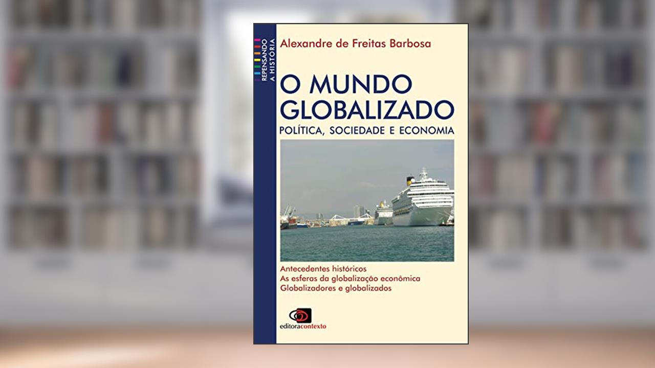 Capa de O mundo globalizado: Política, Sociedade e Economia, do autor Alexandre de Freitas Barbosa