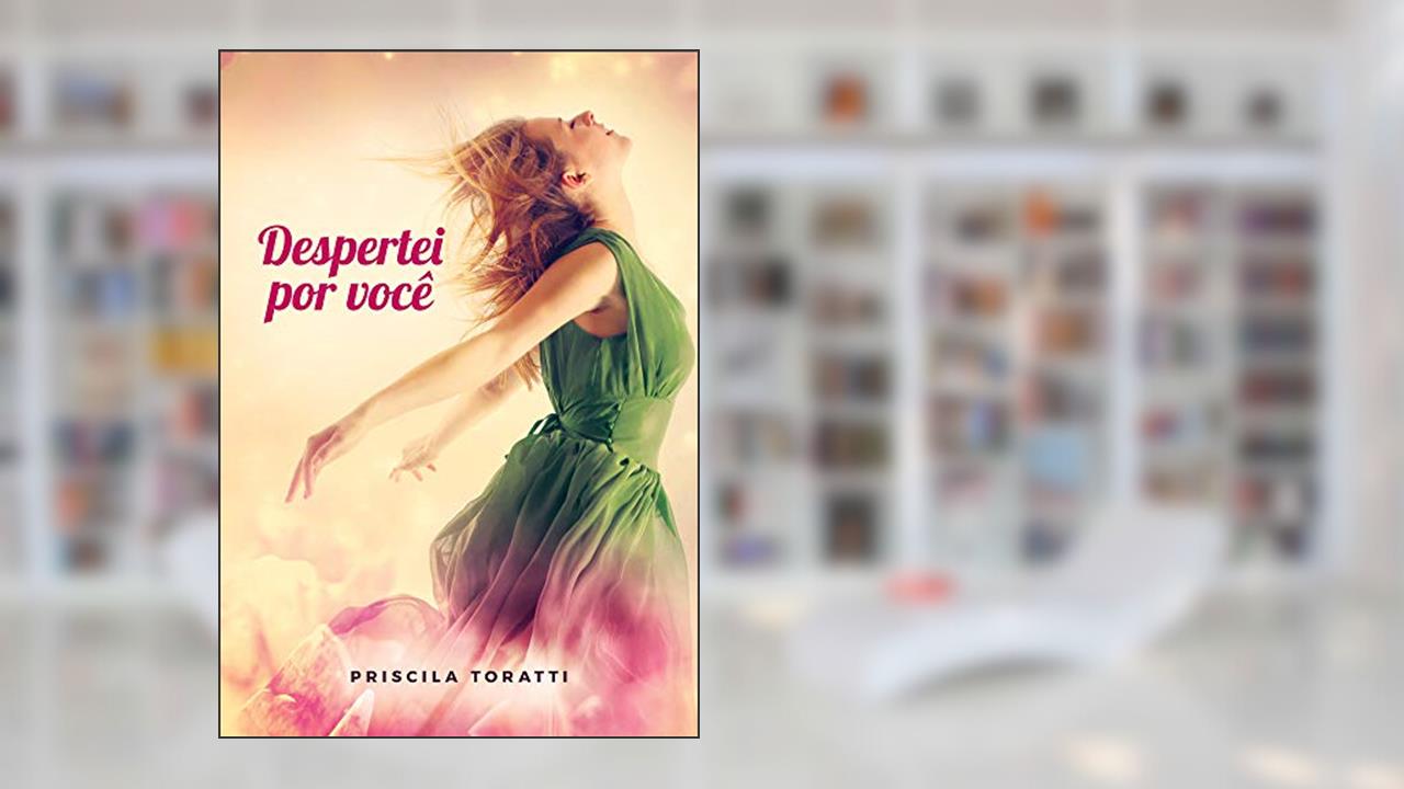 Capa de Despertei por Você, do autor Priscila Toratti