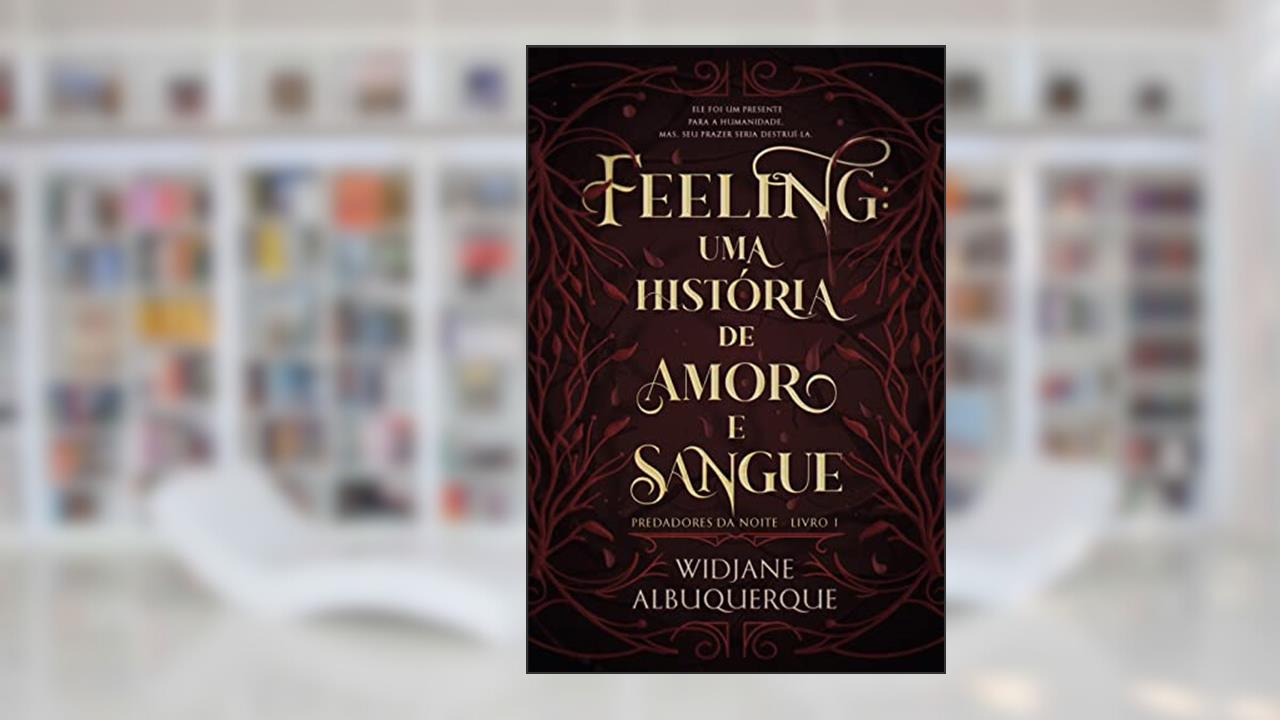 Capa de FEELING: Uma história de amor e sangue (Predadores da Noite Livro 1), do autor Widjane Albuquerque