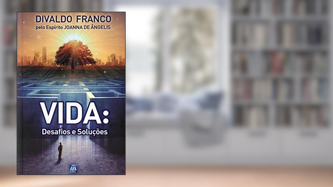 Capa de Vida: Desafios e Soluções, do autor Divaldo Pereira Franco; Joanna de Ângelis