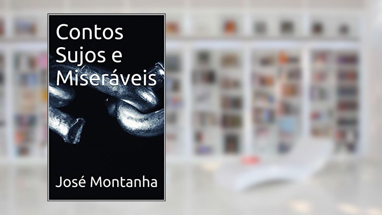 Capa de Contos Sujos e Miseráveis, do autor José Montanha