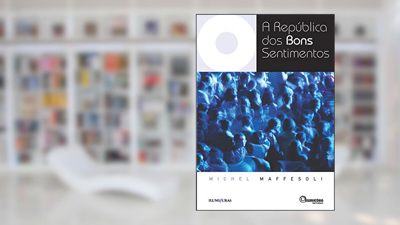 Capa de A república dos bons sentimentos, do autor Michel Maffesoli