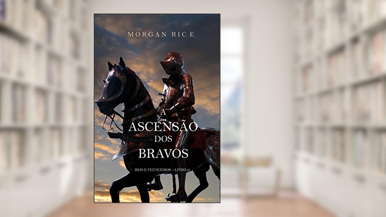 Capa de A Ascensão Dos Bravos (Reis E Feiticeiros - Livro 2), do autor Morgan Rice