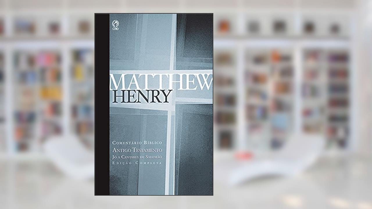 Capa de Comentário Bíblico - Antigo Testamento Volume 3: Jó a Cantares de Salomão (Comentário Bíblico de Matthew Henry), do autor Matthew Henry