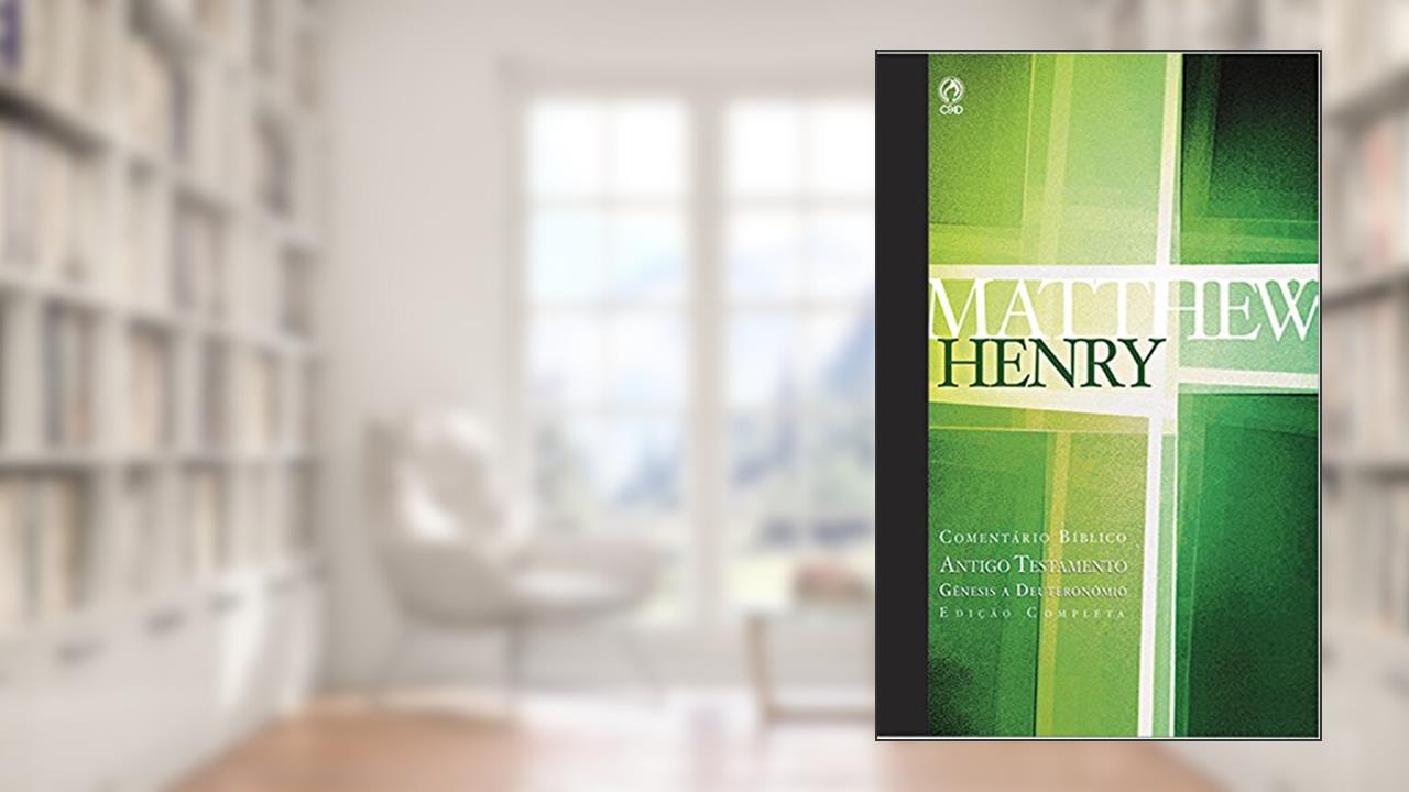 Capa de Comentário Bíblico - Antigo Testamento Volume 1: Gênesis a Deuteronômio (Comentário Bíblico de Matthew Henry), do autor Henry Matthew