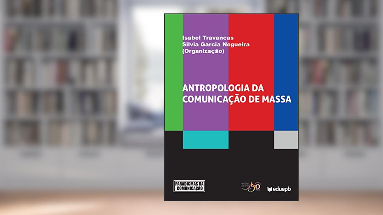 Capa de Antropologia da comunicação de massa, do autor Isabel Travancas; Silvia Garcia Nogueira