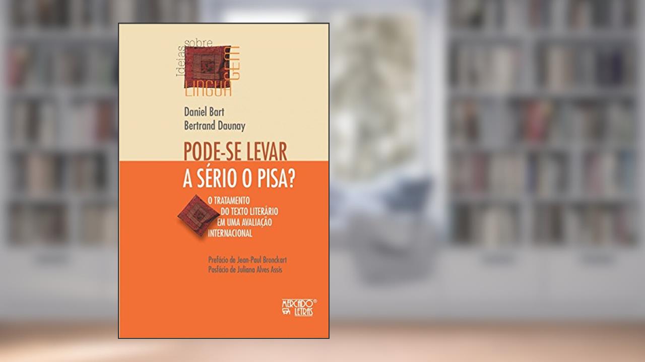 Capa de Pode-se Levar a Sério o Pisa?: o Tratamento do Texto Literário em uma Avaliação Internacional, do autor Daniel Bart; Bertrand Daunay