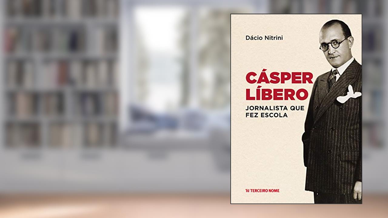 Capa de Cásper Líbero: jornalista que fez escola, do autor Dácio Nitrini