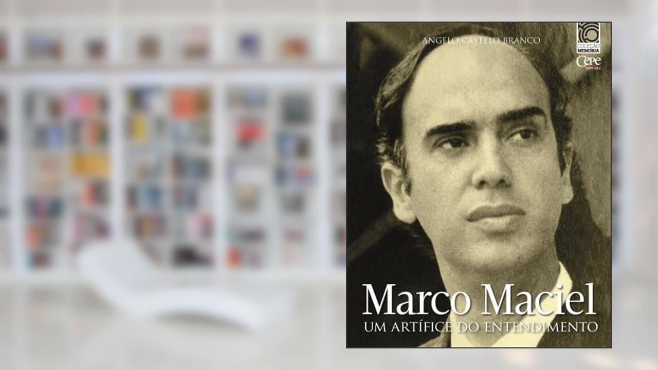 Capa de MARCO MACIEL: UM ARTÍFICE DO ENTENDIMENTO, do autor Angelo Castelo Branco