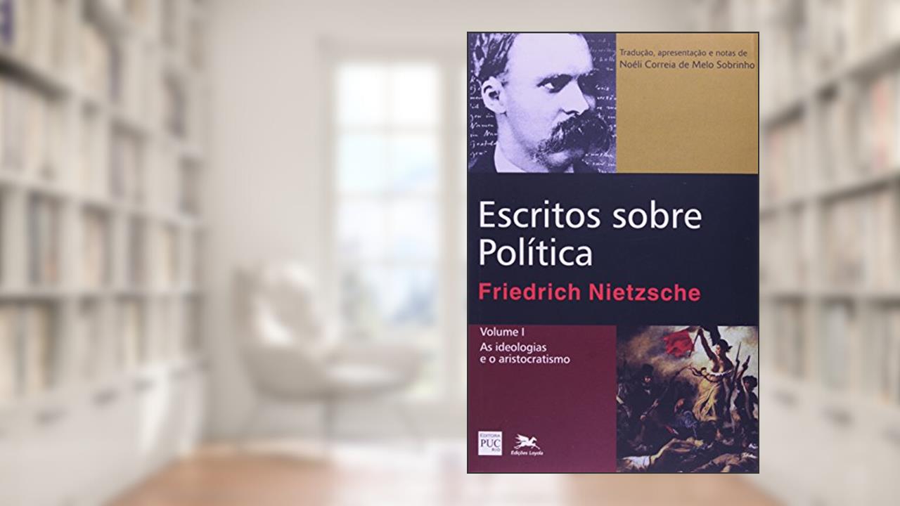 Capa de Escritos sobre política - Vol. I: Volume I: As ideologias e o aristocratismo, do autor Friedrich Nietzsche