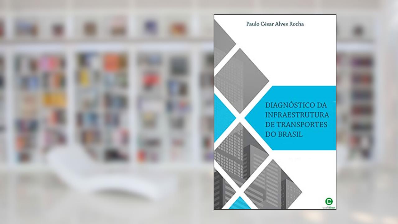Capa de Diagnóstico da infraestrutura de transportes do Brasil, do autor Paulo César Alves Rocha