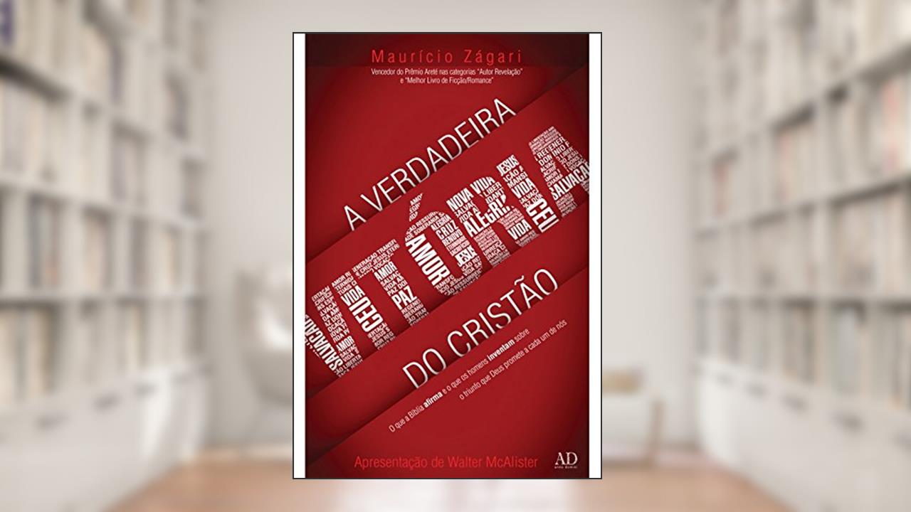 Capa de A Verdadeira Vitória do Cristão. O que a Bíblia Afirma e o que os Homens Inventam Sobre o Triunfo que Deus Promete a Cada Um de Nós, do autor Mauricio Zágari