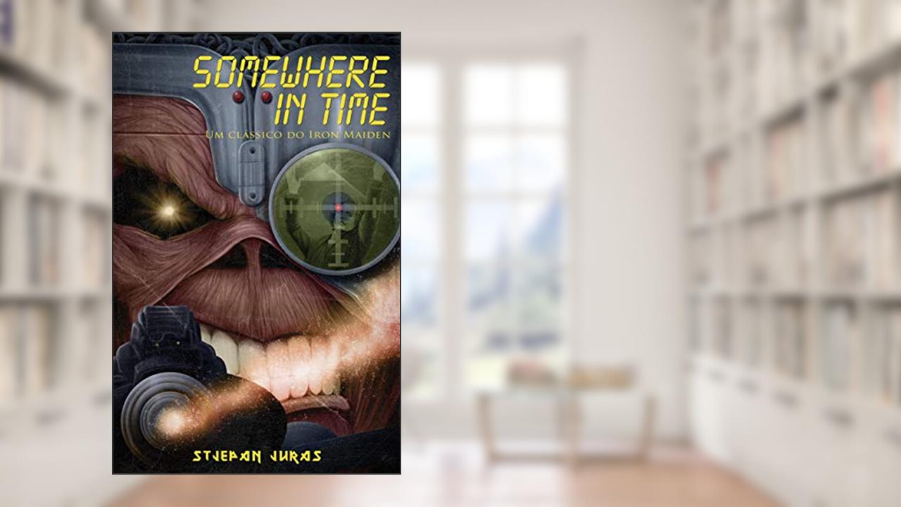 Capa de Somewhere in Time. Um Clássico do Iron Maiden, do autor Stjepan Juras