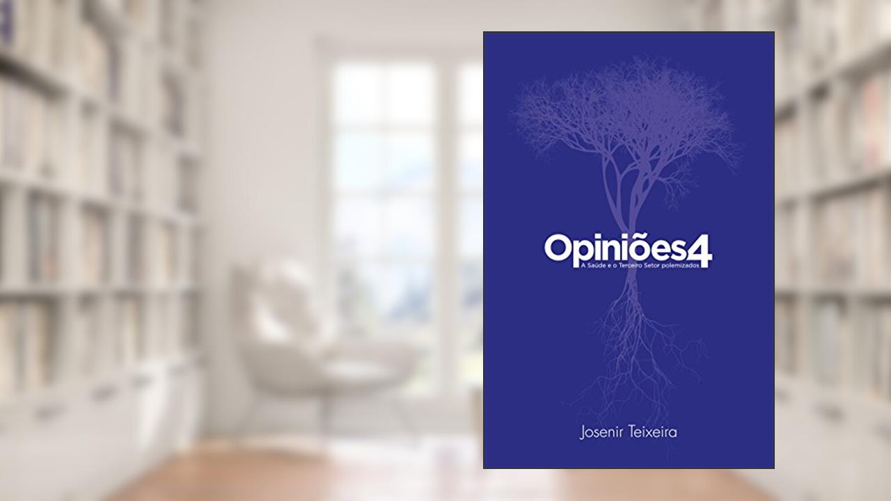 Capa de Opiniões 4: A Saúde e o Terceiro Setor polemizados, do autor Josenir Teixeira