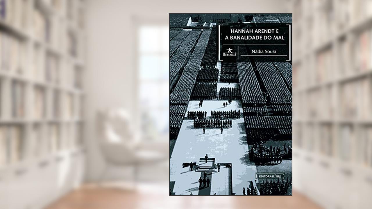 Capa de Hannah Arendt e a banalidade do mal, do autor Nádia Souki