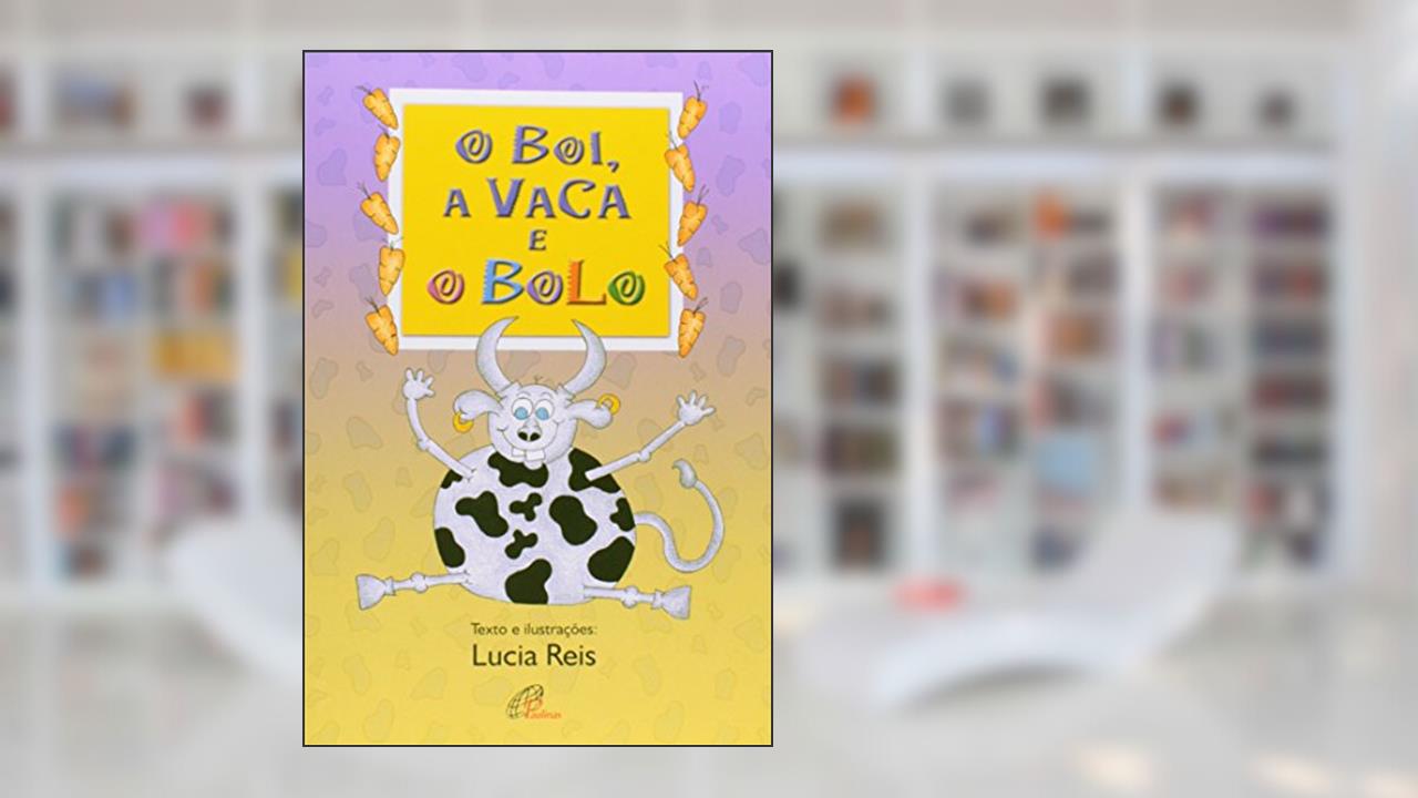 Capa de O boi, a vaca e o bolo, do autor Lúcia Reis