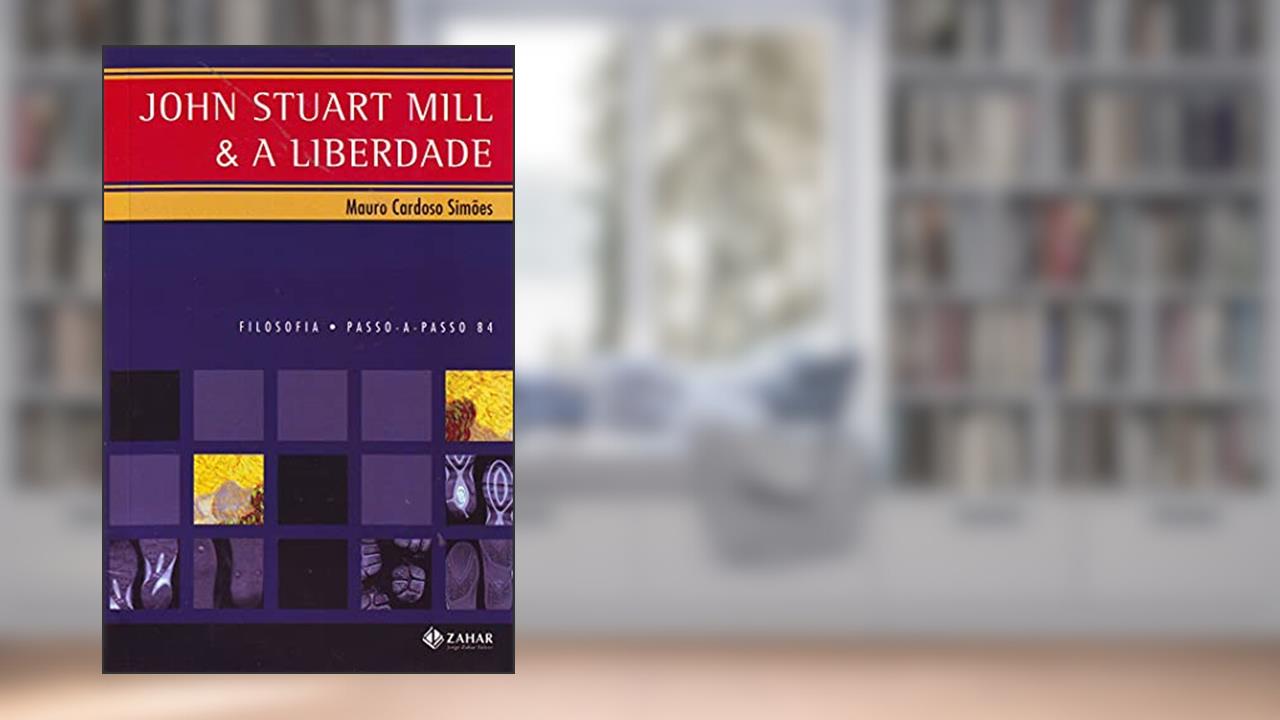 Capa de John Stuart Mill & a liberdade, do autor Mauro Cardoso Simões