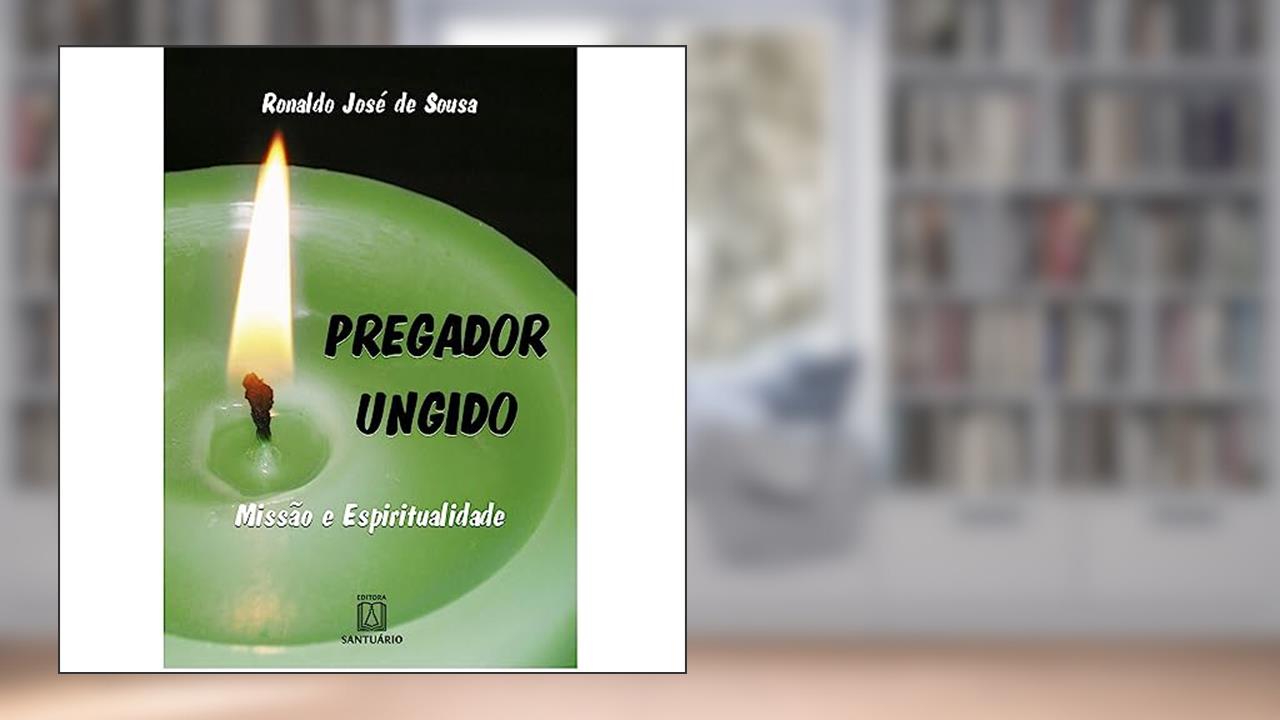 Capa de Pregador Ungido: Missão e Espiritualidade, do autor Ronaldo José de Sousa