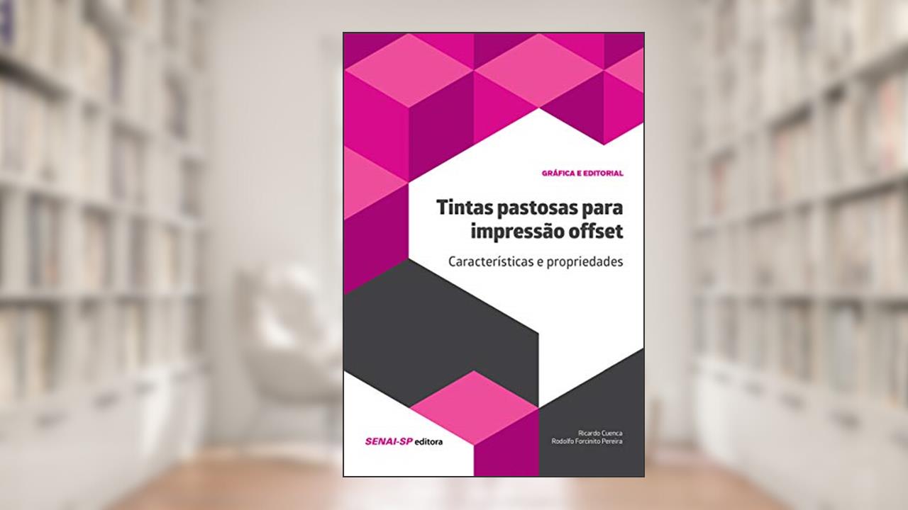 Capa de Tintas Pastosas Para Impressão Offset. Caraterísticas e Propriedades, do autor Ricardo Cuenca; Rodolfo Forcinito Pereira