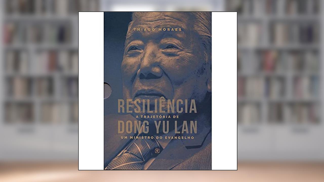 Capa de Resiliência a Trajetória de Dong Yu Lan - Um Ministro do Evangelho, do autor Thiago Moraes