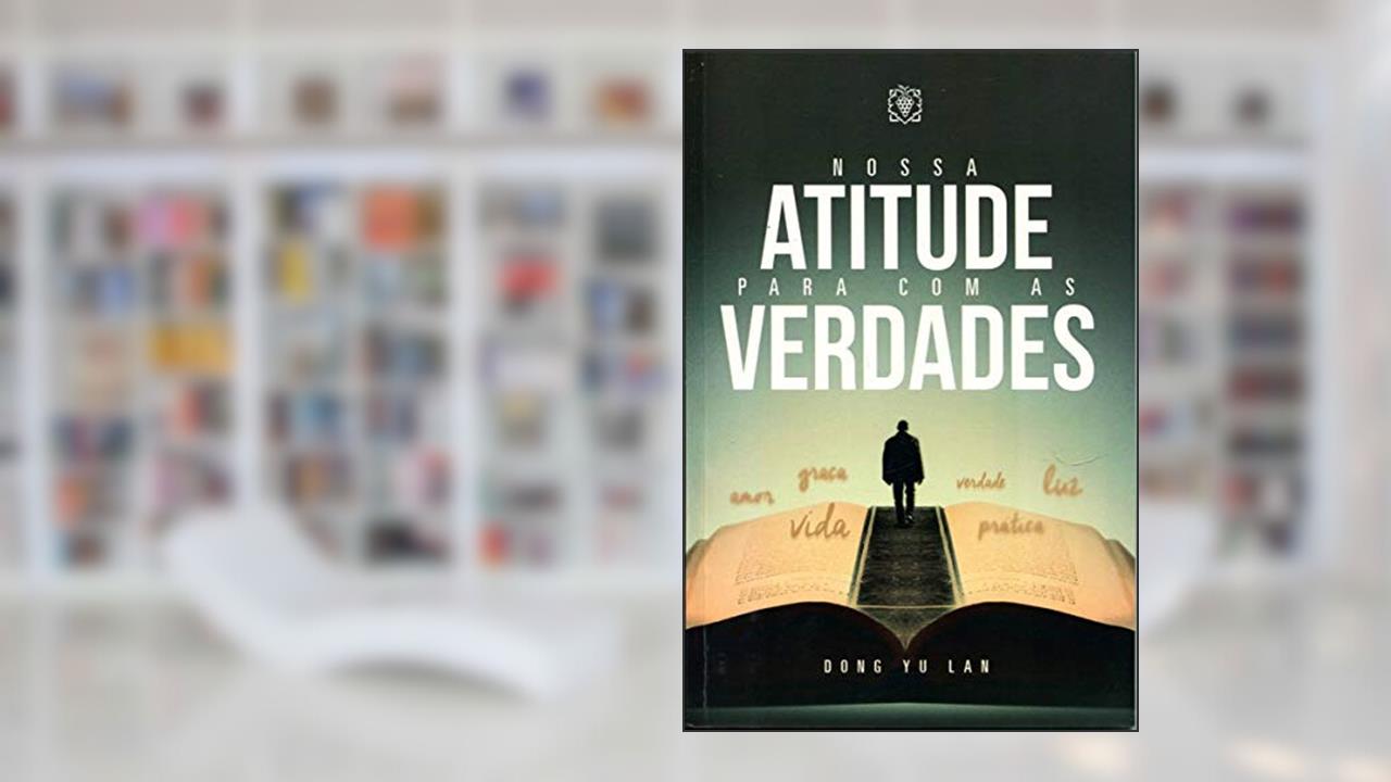 Capa de Nossa Atitude Para com as Verdades, do autor Dong Yu Lan