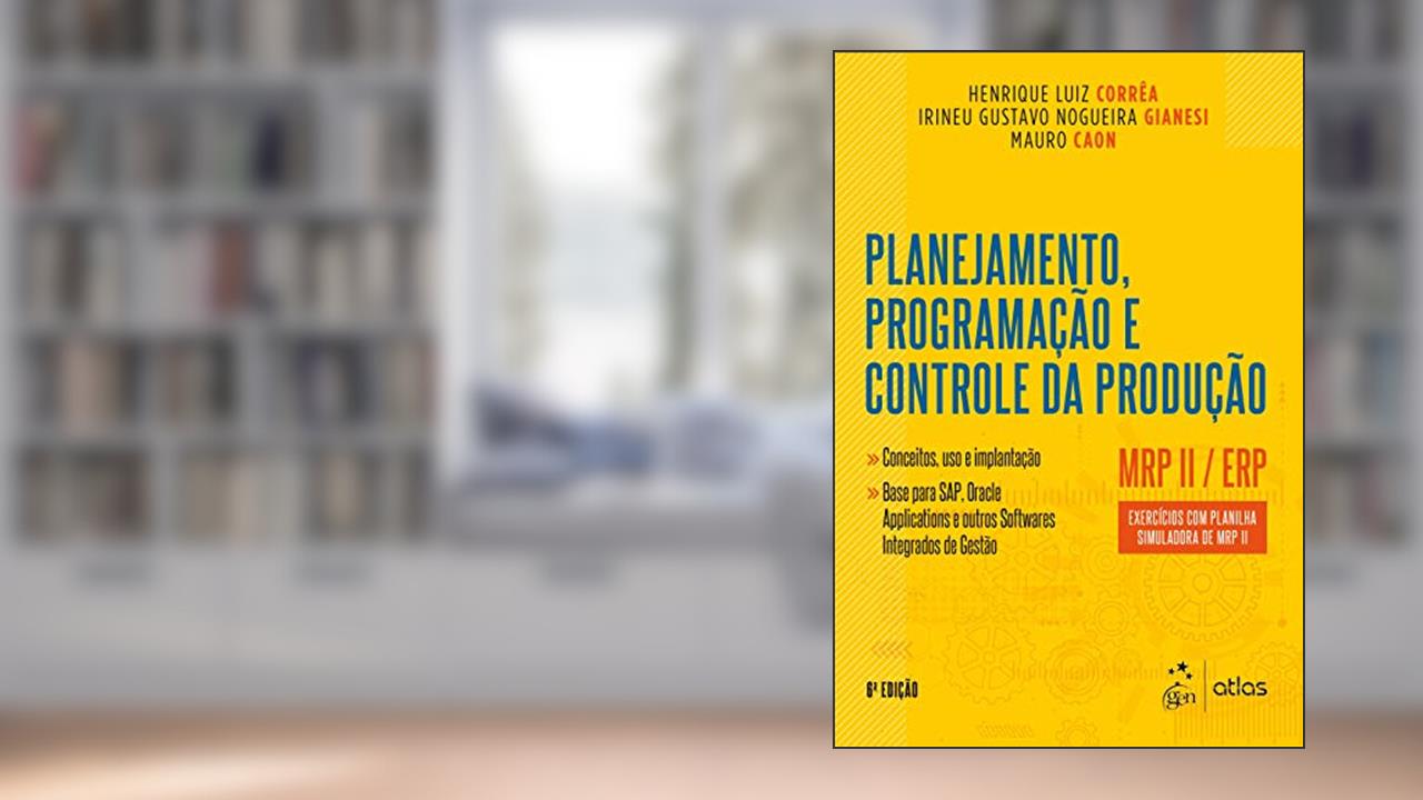 Capa de Planejamento, Programação e Controle da Produção - MRP II / ERP - Exercícios com Planilha Simuladora de MRP II, do autor Henrique Luiz Corrêa; Irineu Gustavo Nogueira Gianesi; Mauro Caon