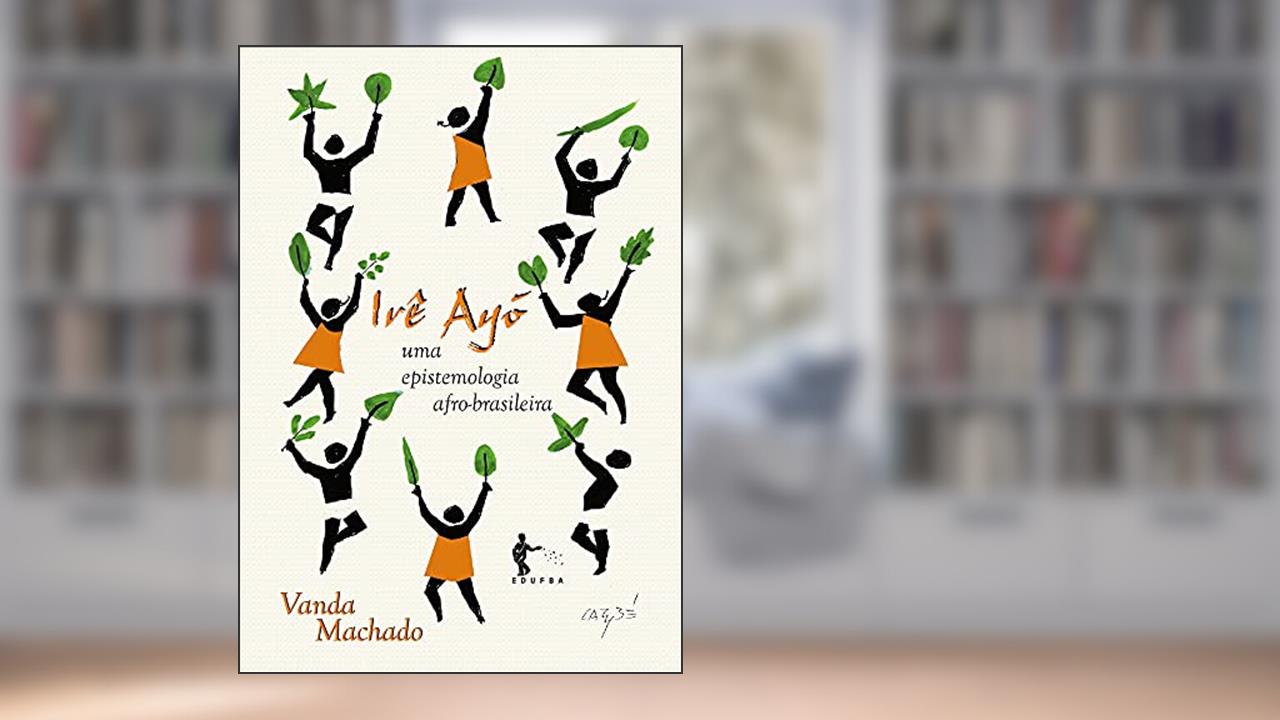 Capa de Irê Ayó: uma epistemologia afro-brasileira, do autor Vanda Machado