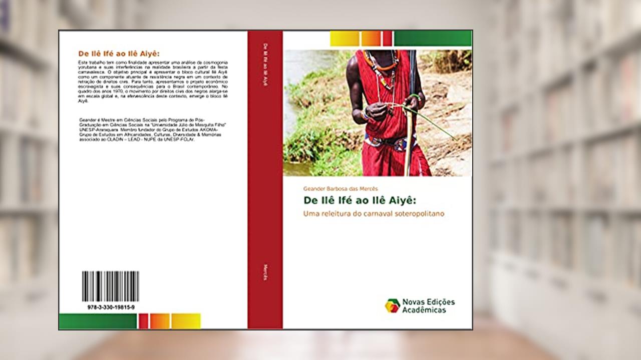 Capa de De Ilê Ifé ao Ilê Aiyê:: Uma releitura do carnaval soteropolitano, do autor Geander Barbosa das Mercês
