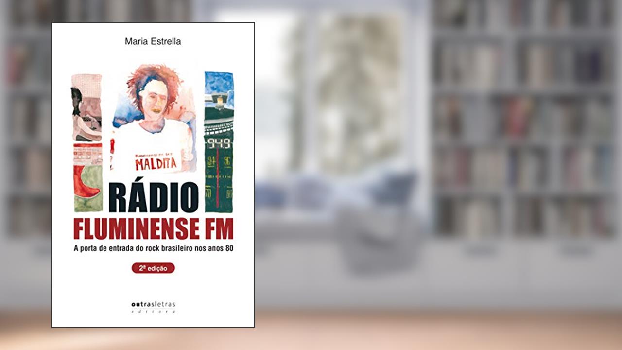 Capa de Rádio Fluminense FM: a Porta de Entrada Para o Rock Brasileiro nos Anos 80, do autor Maria Estrella