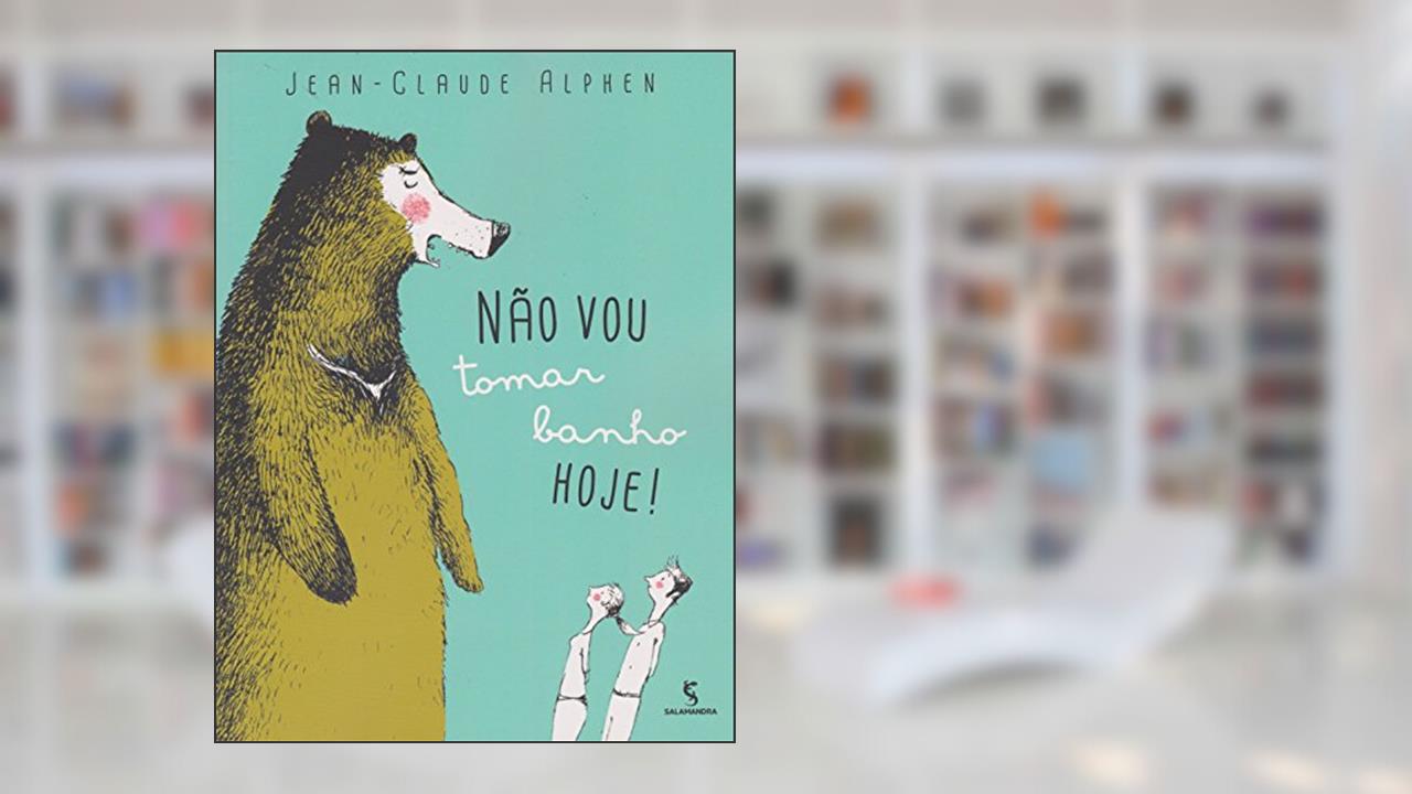 Não vou tomar banho hoje!, do autor Jean-Claude Alphen