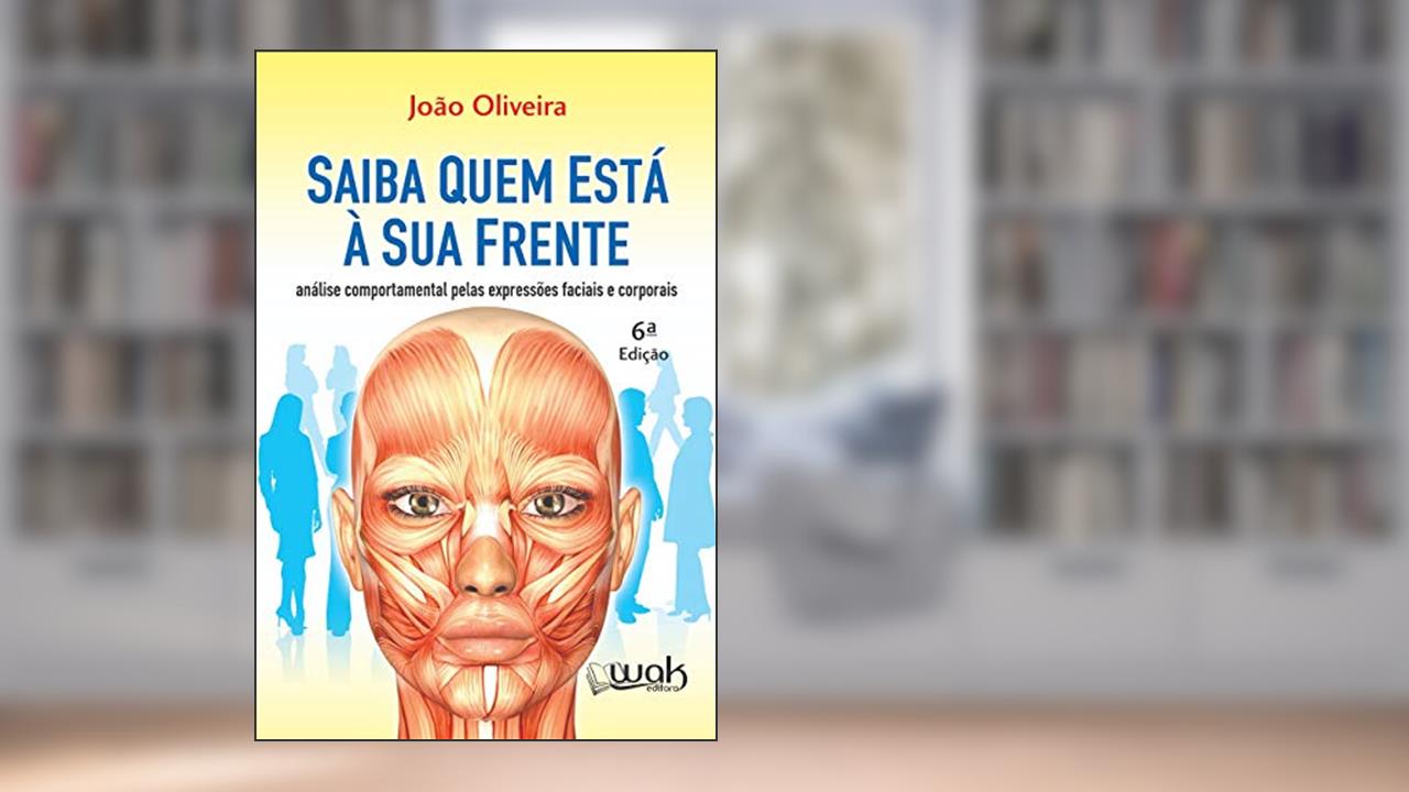 Capa de Saiba Quem Está a Sua Frente. Análise Comportamental Pelas Expressões Faciais e Corporais, do autor Joao Oliveira