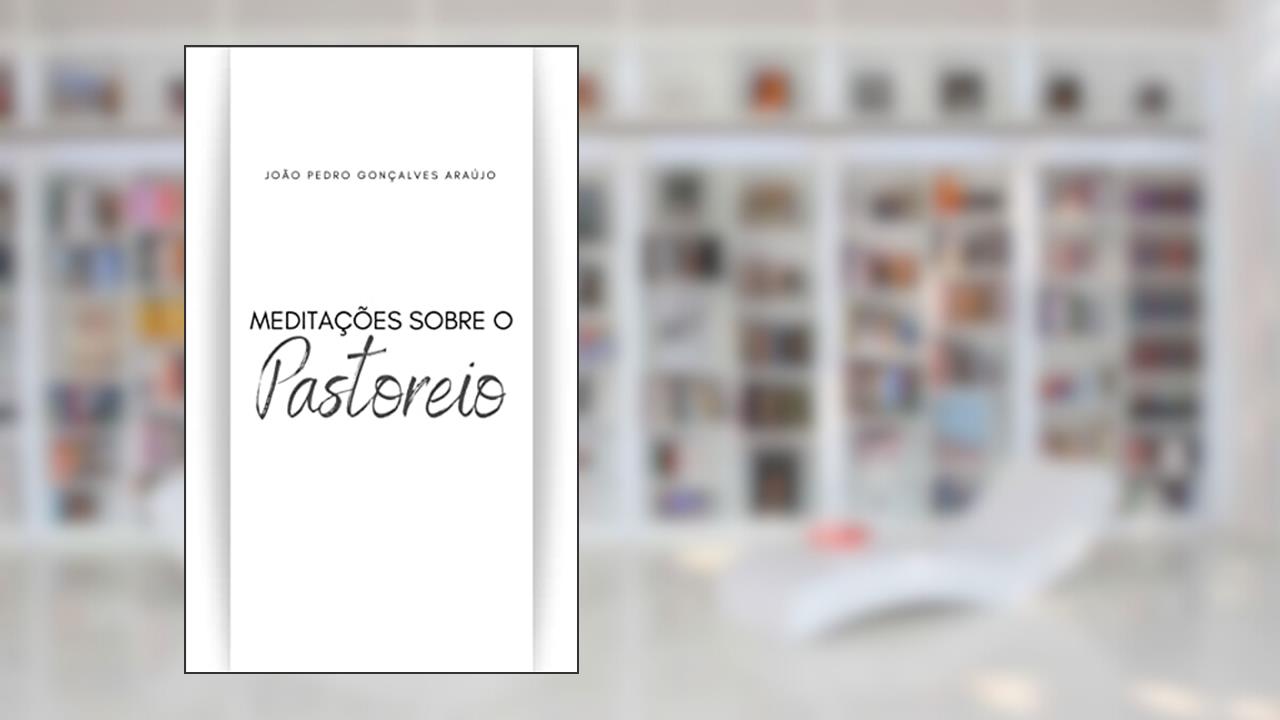 Capa de Meditações sobre o pastoreio, do autor João Pedro Gonçalves Araújo