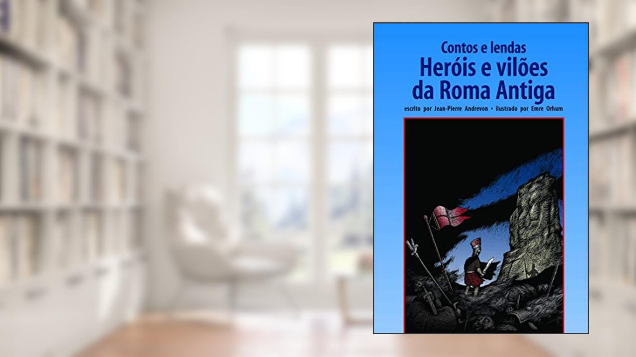 Capa de Contos e lendas: heróis e vilões da roma antiga, do autor Jean-Pierre Andrevon