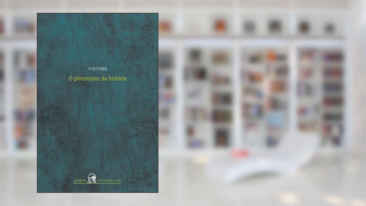 Capa de O pirronismo da história, do autor Voltaire