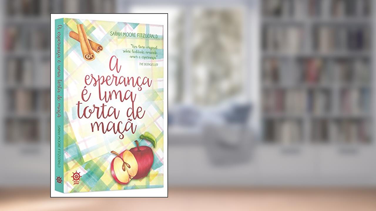 Capa de A esperança é uma torta de maçã, do autor Sarah Moore Fitzgerald