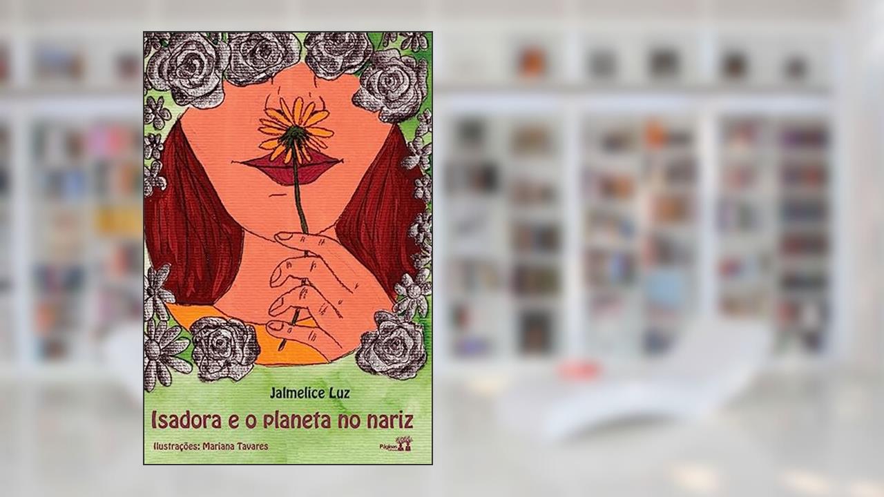 Capa de Isadora e o planeta no nariz, do autor Jalmelice Luz