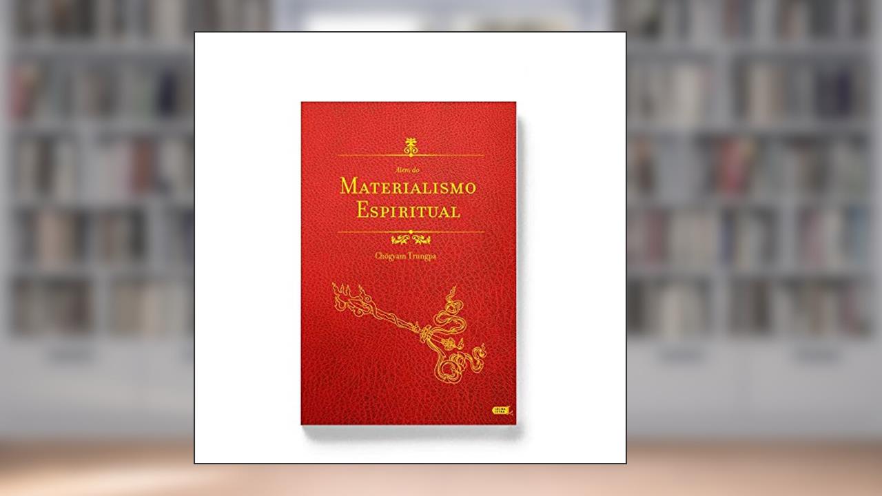 Além do Materialismo Espiritual, do autor Chögyam Trungpa