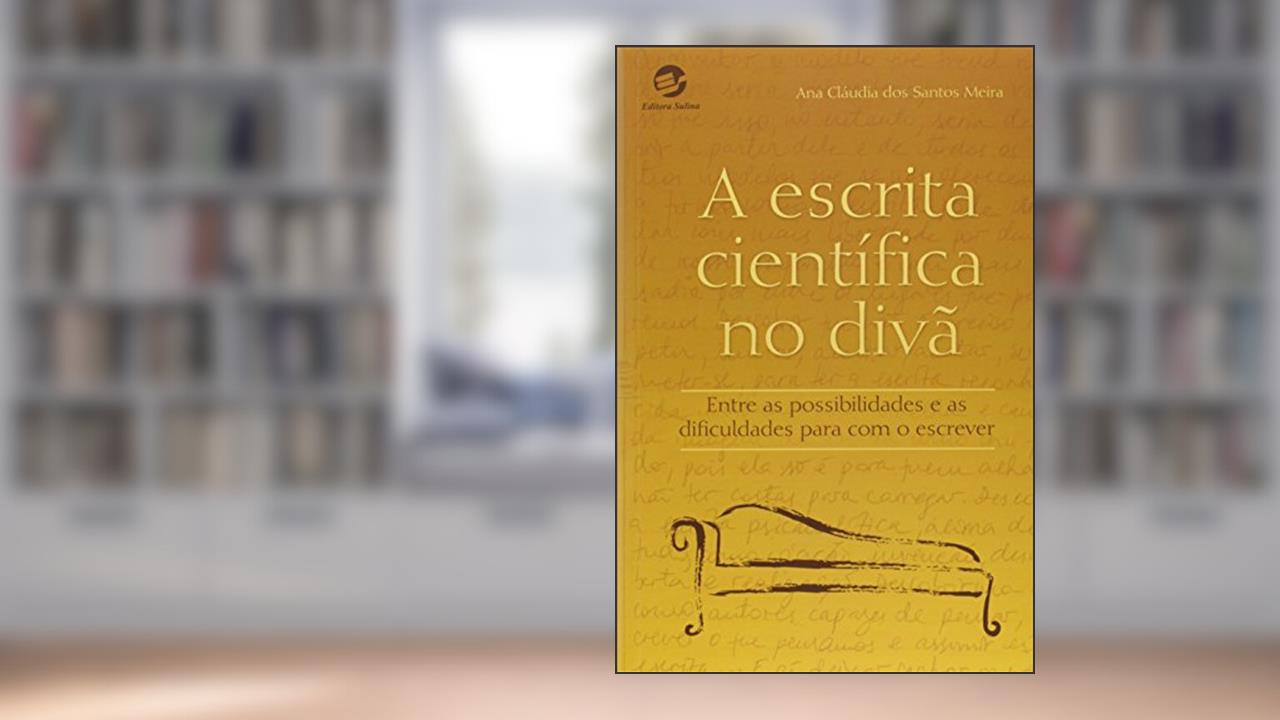 Capa de A Escrita Científica no Divã. Entre as Possibilidades e as Dificuldades Para com o Escrever, do autor Ana Claudia dos Santos Meira